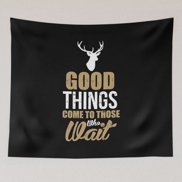 Item preview, Good Things Come To Those Who Wait Deer Hunting  designed and sold by BUBLTEES.