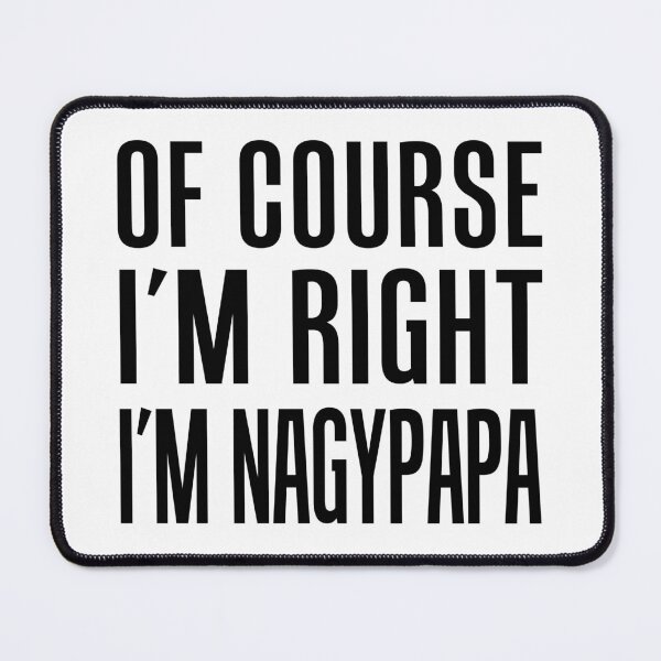 Item preview, I'm Right I'm Nagypapa Hungarian Grandfather designed and sold by jaycartoonist.