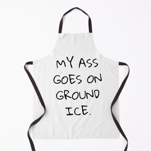 Item preview, My ass goes on ground ice designed and sold by Dwarf7.