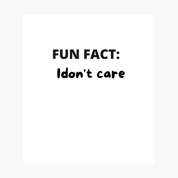 Item preview, Fun Fact: I Don't Care designed and sold by sooma-corner.