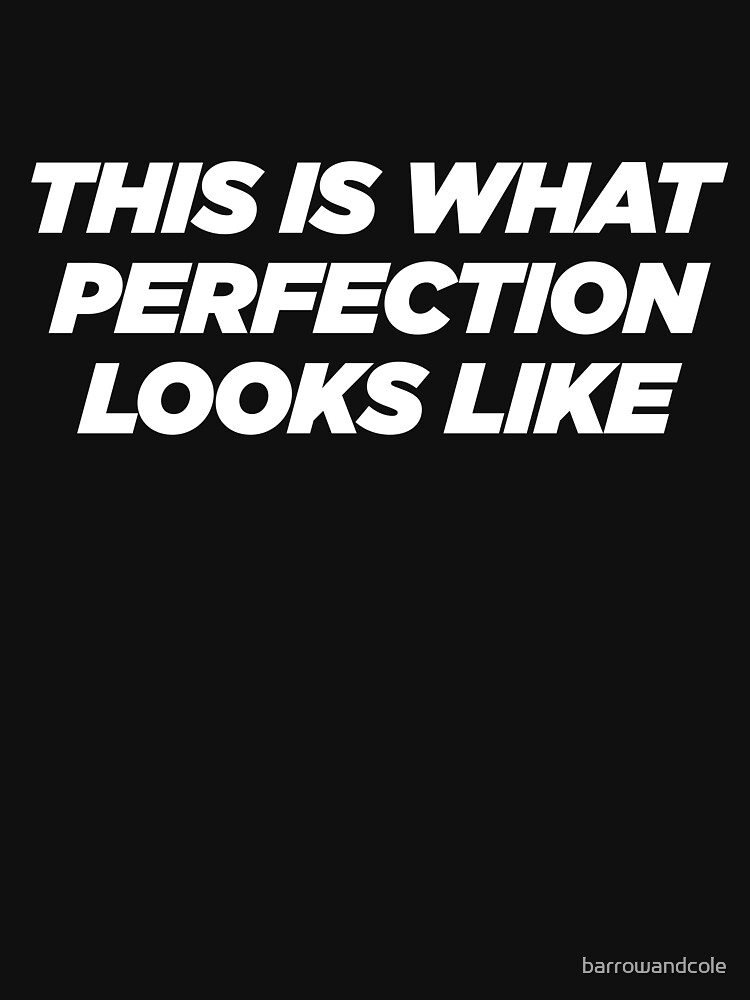 "This Is What Perfection Looks Like Funny Tshirt" Essential TShirt