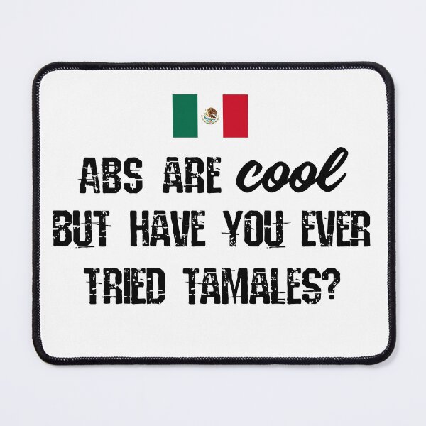 Item preview, Flag of Mexico ABS are cool but have you ever tried Tamales? designed and sold by obedtheartist.