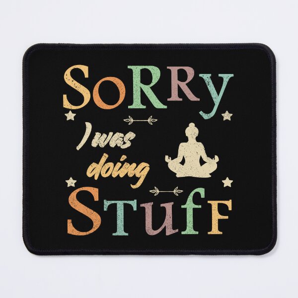 Item preview, Sorry, I was doing stuff - meditation designed and sold by Line2Rhyme.