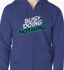 So Busy Doing Nothing Zipped Hoodie