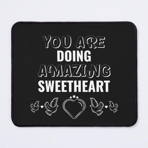 Item preview, You Are Doing Amazing Sweetheart designed and sold by Salimah Haji.