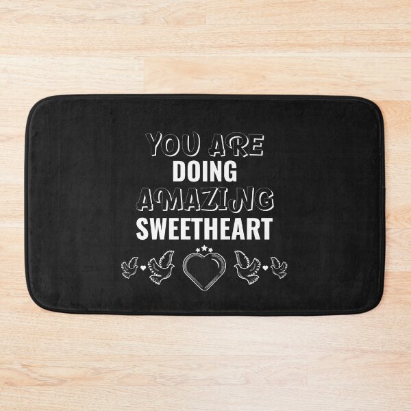 Item preview, You Are Doing Amazing Sweetheart designed and sold by Salimah Haji.