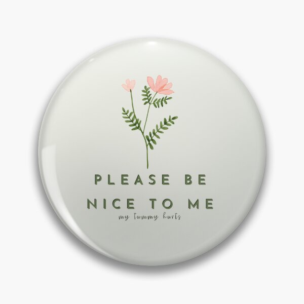 Item preview, Please be nice to me my tummy hurts designed and sold by Copperoxide.