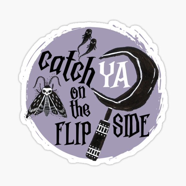 "Catch ya on the flip side" Sticker for Sale by themoniae Redbubble