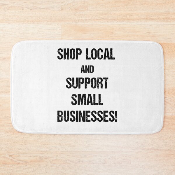Item preview, Shop Local and Support Small Businesses Black Text Based Design designed and sold by CGSGraphics.