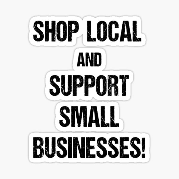 Item preview, Shop Local and Support Small Businesses Black Text Based Design designed and sold by CGSGraphics.