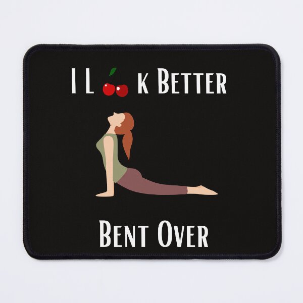 Item preview, I Look Better Bent Over designed and sold by MiSuPa.