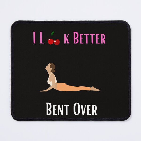 Item preview, I Look Better Bent Over designed and sold by MiSuPa.