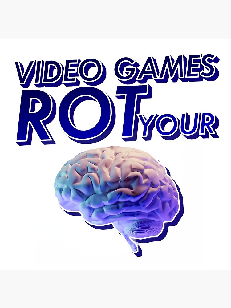 Video Games Rot Your Brain Art Board Print for Sale by