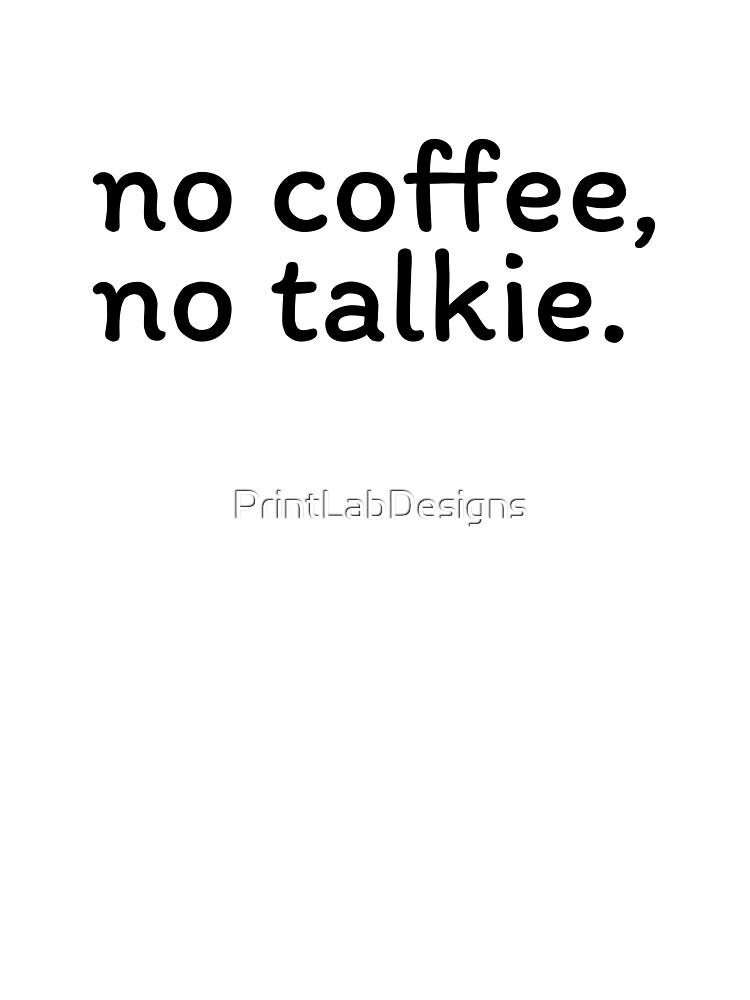 No Coffee No Talkie Funny Coffee Saying Tshirt New Colors