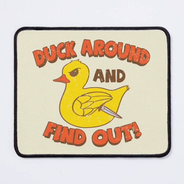Item preview, Duck Around and Find Out!  designed and sold by JIMBOT-JIMBOT.