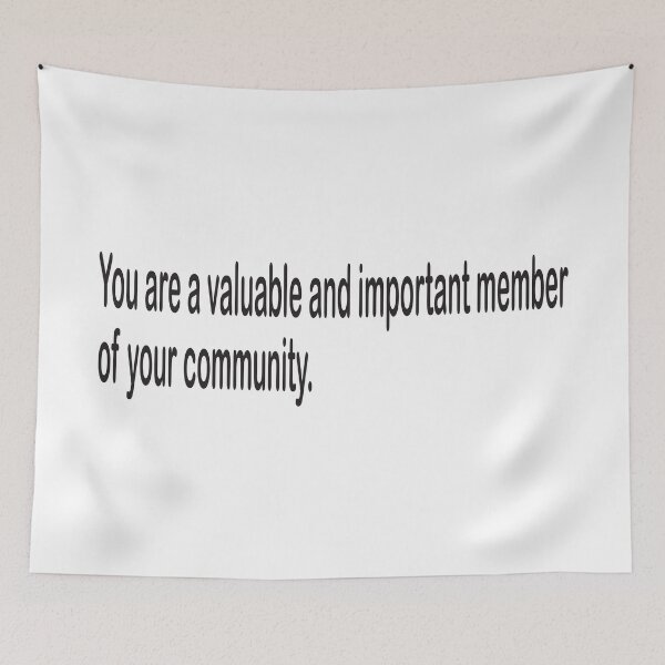 Item preview, You are a valuable and important member of your community. designed and sold by fanzen69.