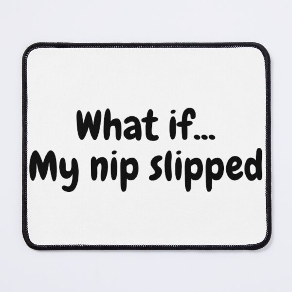 Item preview, What If My Nip Slipped designed and sold by LILAC-INFANT.