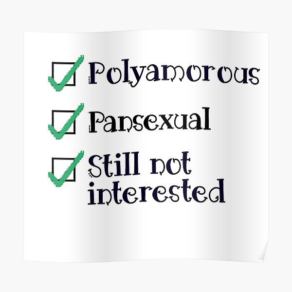 Polyamorous, Pansexual, and Still Not Interested Poster