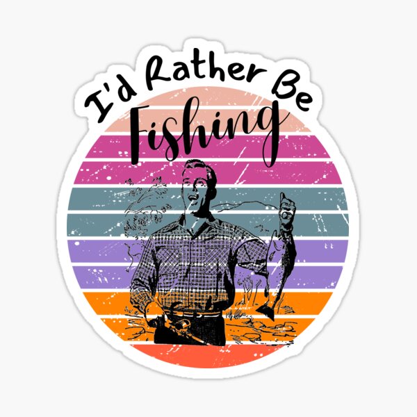 I'd Rather be fishing, fly fishing, sportsman Sticker for Sale by  AspectArtWorks