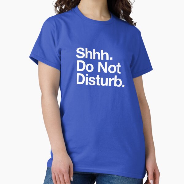 Item preview, Shhh Do Not Disturb Funny T-Shirt designed and sold by barrowandcole.