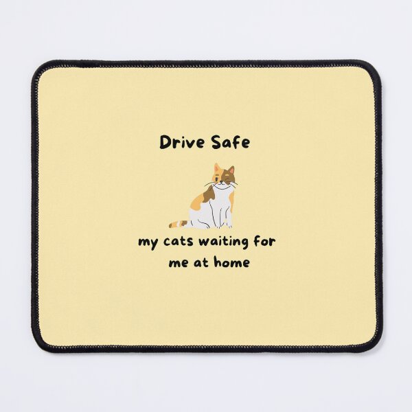 Item preview, Yellow " Drive Safe my cats waiting for me at home" designed and sold by Peytonpbarber.