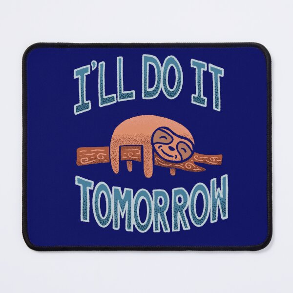Item preview, I'll Do It Tomorrow, The Ultimate Procrastinator designed and sold by SubtleSplit.