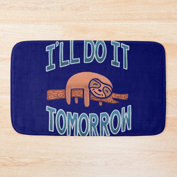 Item preview, I'll Do It Tomorrow, The Ultimate Procrastinator designed and sold by SubtleSplit.