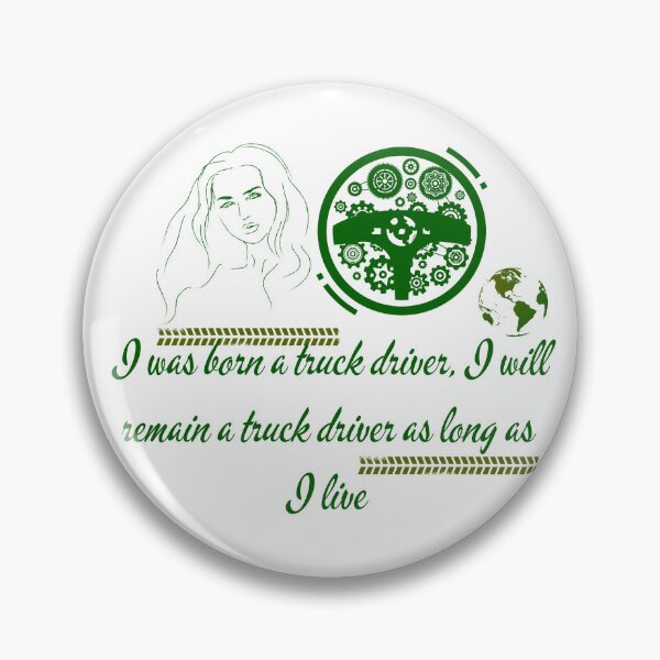 Item preview, I was born a truck driver, I will remain a truck driver as long as  I live  designed and sold by Sisy04.