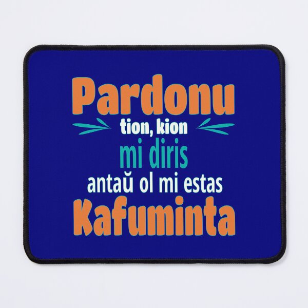 Item preview, Pardonu tion, kion mi diris... Kafuminta designed and sold by Zebastjan Johanzen.