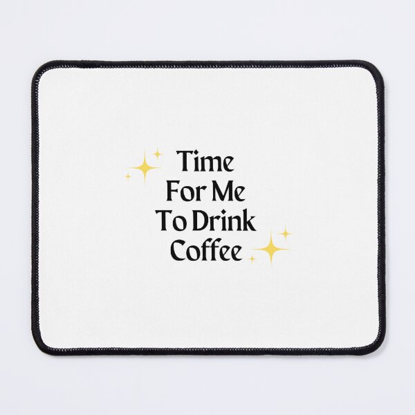 Item preview, Time For Me To Drink Coffee designed and sold by erion-store.