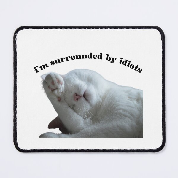 Item preview, Surrounded by Idiots Cat designed and sold by BotanicalWoe.