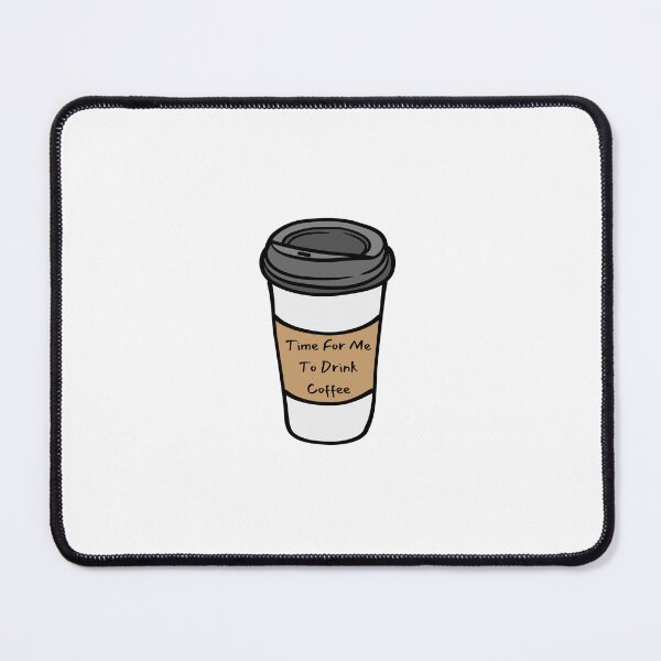 Item preview, Time For Me To Drink Coffee designed and sold by erion-store.
