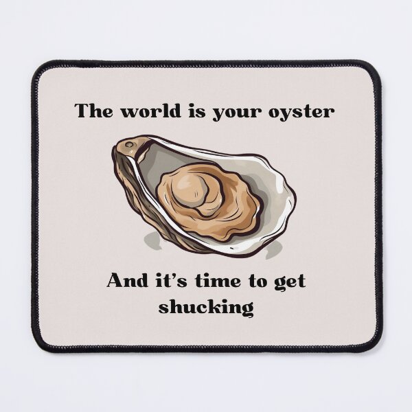 Item preview, Time to get Shucking designed and sold by BotanicalWoe.