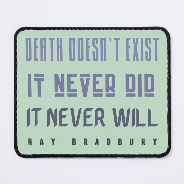Item preview, Copy of Ray Bradbury said Death doesn't exist. designed and sold by artbleed.