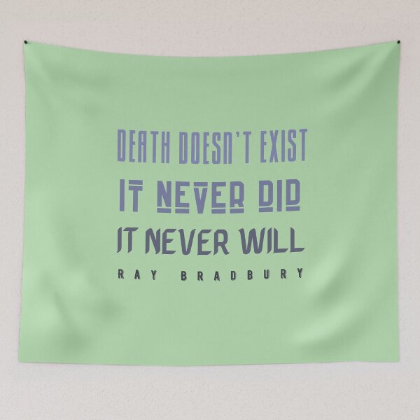 Item preview, Copy of Ray Bradbury said Death doesn't exist. designed and sold by artbleed.