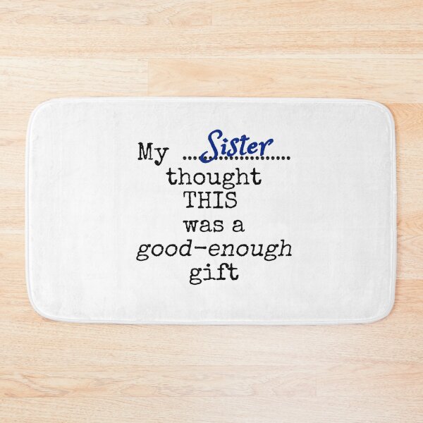 Item preview, My sister thought this was a good-enough gift designed and sold by Jeeb-Arts.