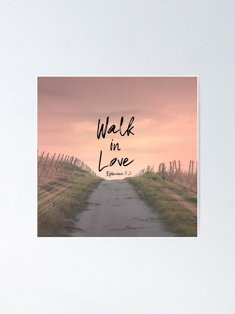 walk-in-love-bible-verse-quote-poster-by-motivateme-redbubble