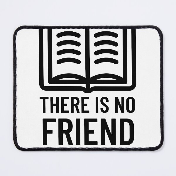Item preview, THERE IS NO FRIEND AS LOYAL AS A BOOK designed and sold by BestCoolStuff.