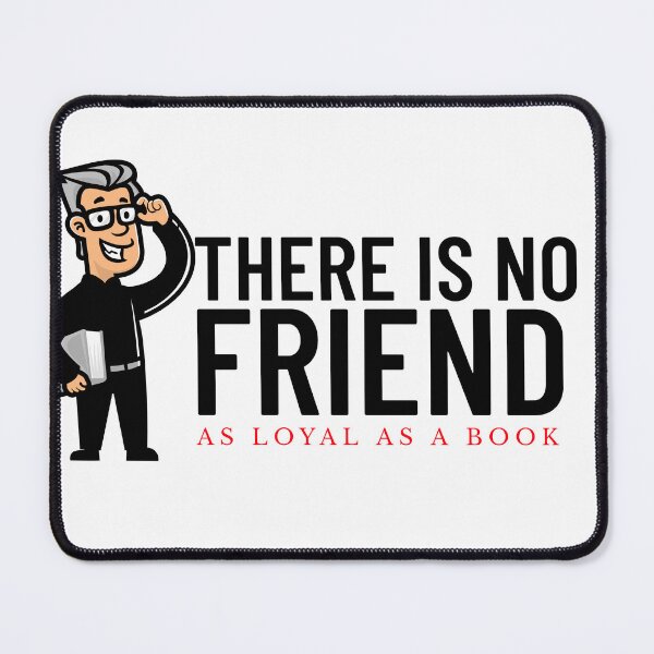 Item preview, THERE IS NO FRIEND AS LOYAL AS A BOOK designed and sold by BestCoolStuff.