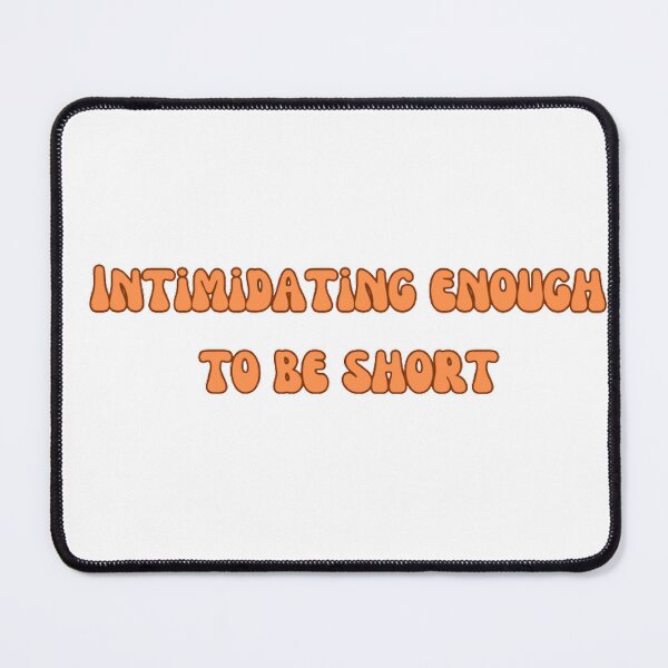 Item preview, Intimidating Enough to be Short designed and sold by LILAC-INFANT.