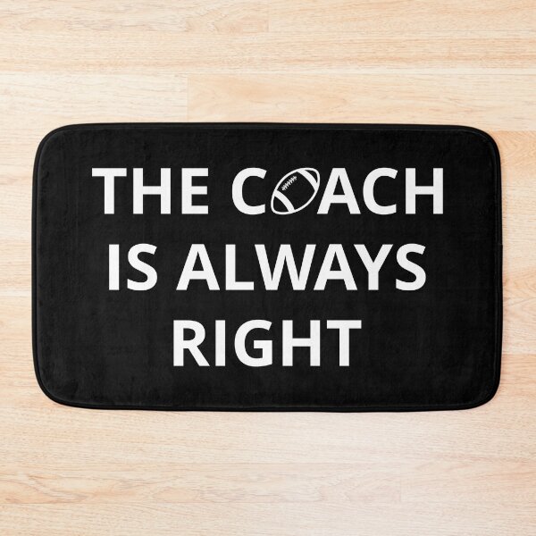 Item preview, Football Coach - The Coach Is Always Right I designed and sold by Lemon Pepper.