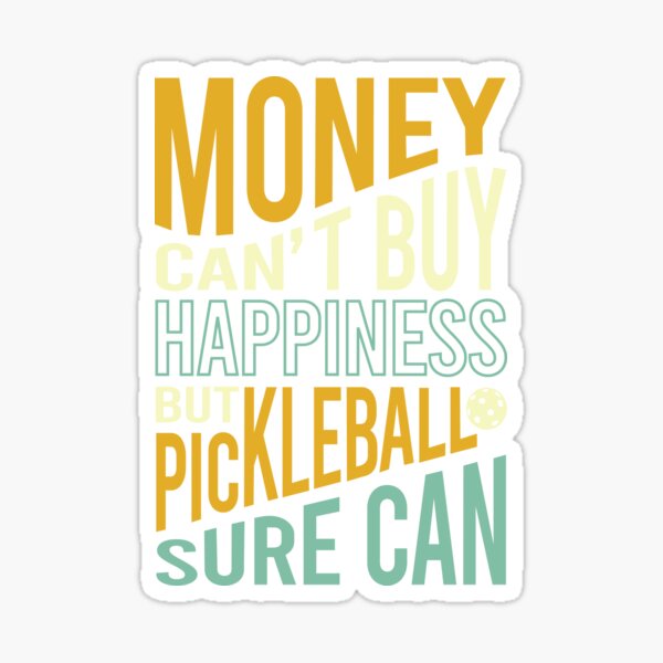 Item preview, Money Can't Buy Happiness But Pickleball Sure Can designed and sold by whyitsme.