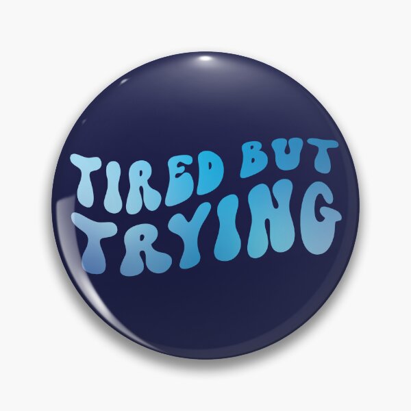 Item preview, Tired But Trying designed and sold by Kaelyn Cox.