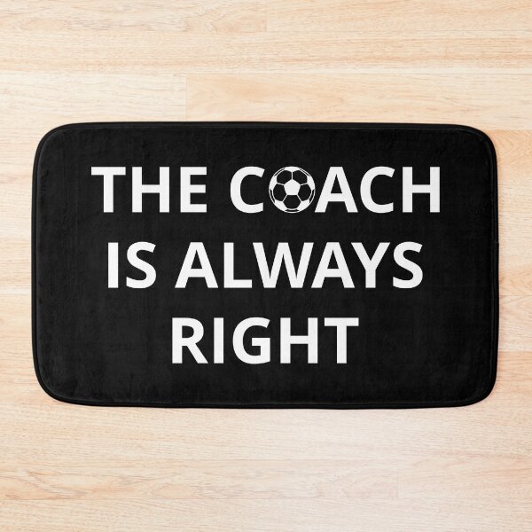 Item preview, Soccer Coach - The Coach Is Always Right I designed and sold by Lemon Pepper.