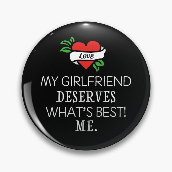 Item preview, My girlfriend deserves what's best! Me. designed and sold by I-dsgn.