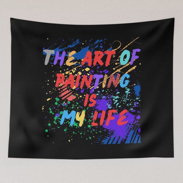 Item preview, The Art Of Painting Is My Life For artists For painters designed and sold by Aroczan.