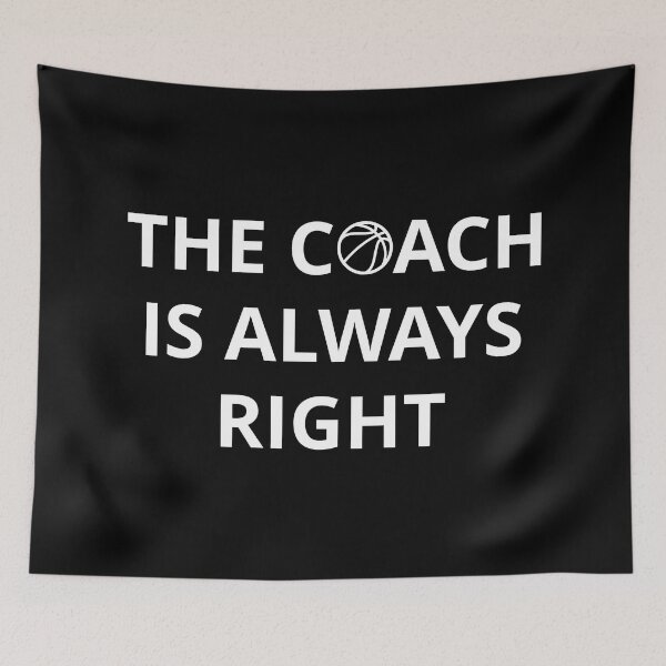 Item preview, Basketball Coach - The Coach Is Always Right I designed and sold by Lemon Pepper.