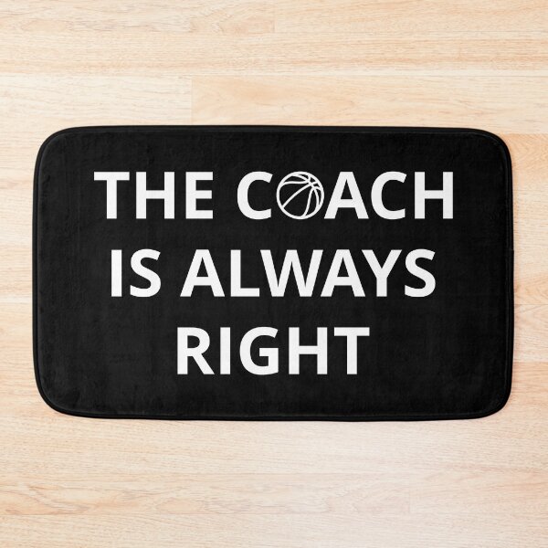 Item preview, Basketball Coach - The Coach Is Always Right I designed and sold by Lemon Pepper.