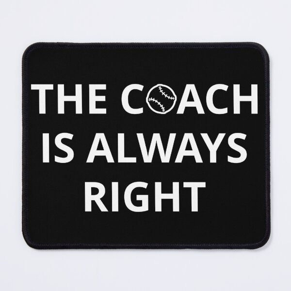 Item preview, Baseball Coach - The Coach Is Always Right I designed and sold by Lemon Pepper.
