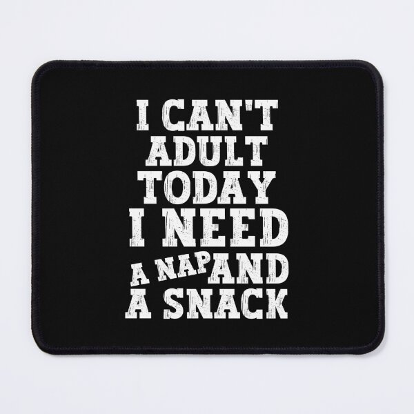 Item preview, I can't grow up today I need a nap and a snack designed and sold by PlayfulPrint.